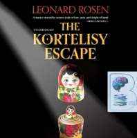 The Kortelisy Escape written by Leonard Rosen performed by Richard Ferrone and Erin Spencer on Audio CD (Unabridged)